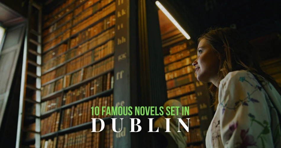 10 Famous Novels Set in Dublin