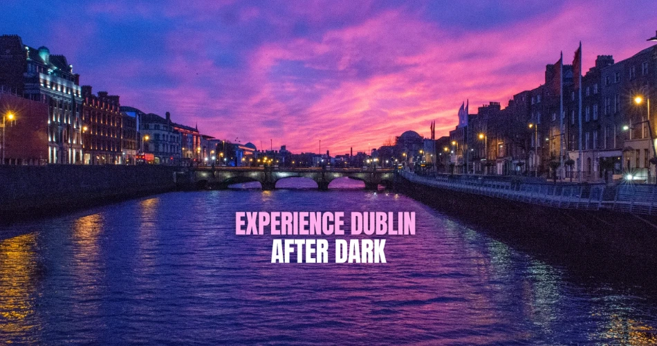 Experience Dublin after Dark